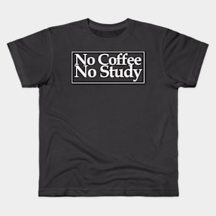 no coffee no study Kids T-Shirt